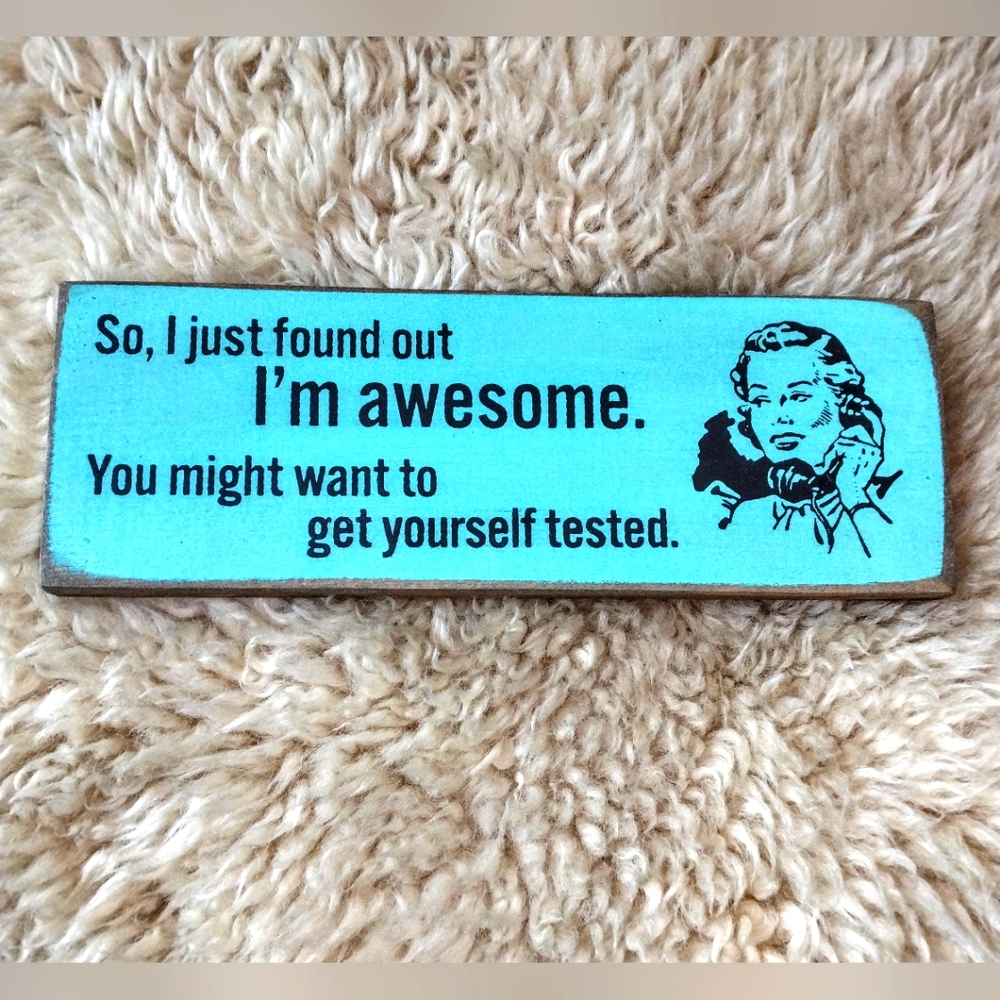 Handcrafted in USA Funny Knotty Pine Sign: "I just found out I'm awesome"